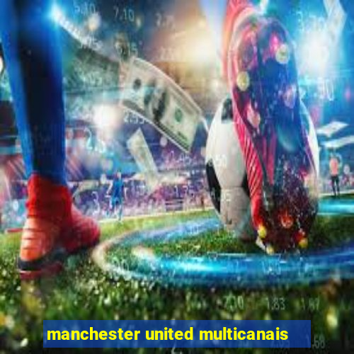 manchester united multicanais